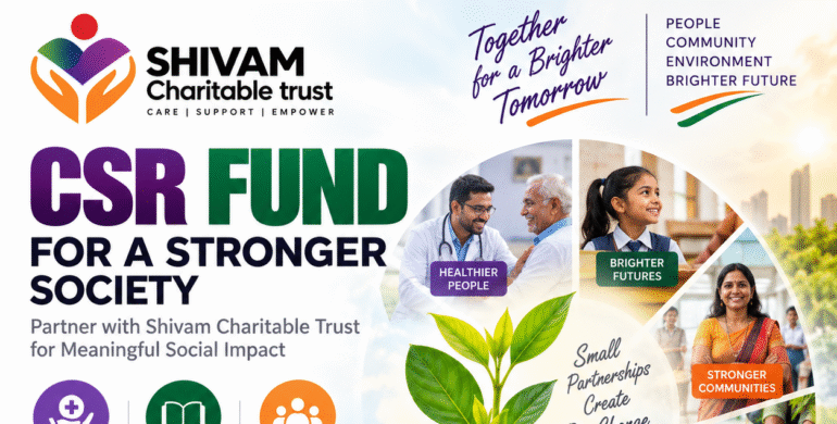 CSR Fund: 7 Powerful Reasons to Choose Shivam Charitable Trust