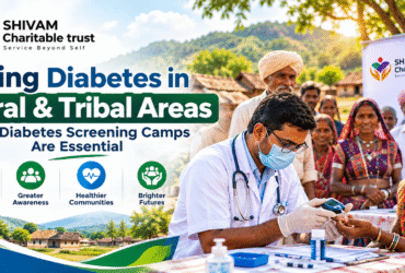 Diabetes Screening Camps in rural and tribal areas by Shivam Charitable Trust