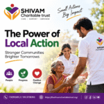 The Power of Local Action - Shivam Charitable Trust