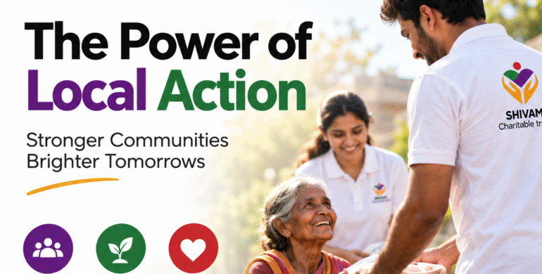 The Power of Local Action - Shivam Charitable Trust