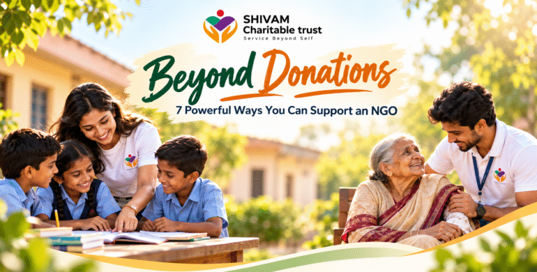 Beyond Donations: 7 Powerful Ways You Can Support an NGO